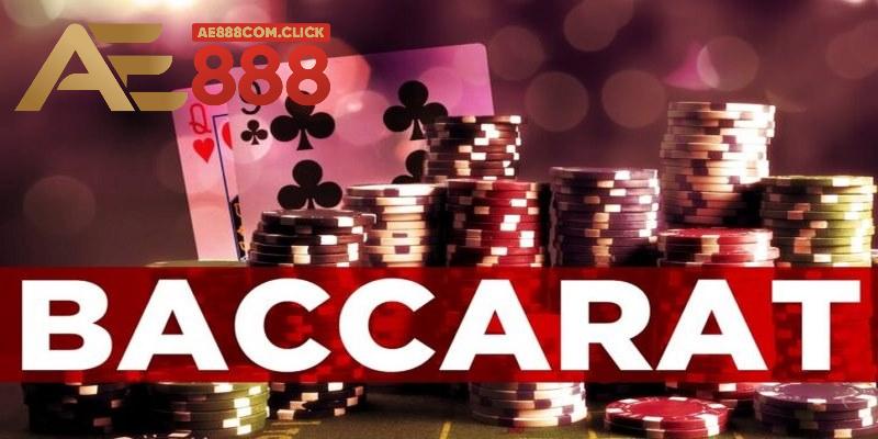 Tổng quan về game cược Baccarat AE888