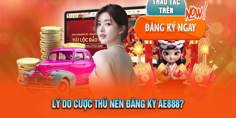 Đăng ký AE888 mang tới rất nhiều lợi ích cho mọi người nên cân nhắc 