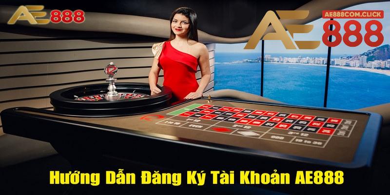 Hướng dẫn trải nghiệm casino AE888 chi tiết