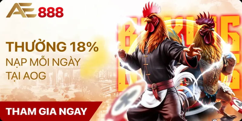 Thưởng nạp thẻ 18% dành riêng cho hội viên sảnh đá gà AOG