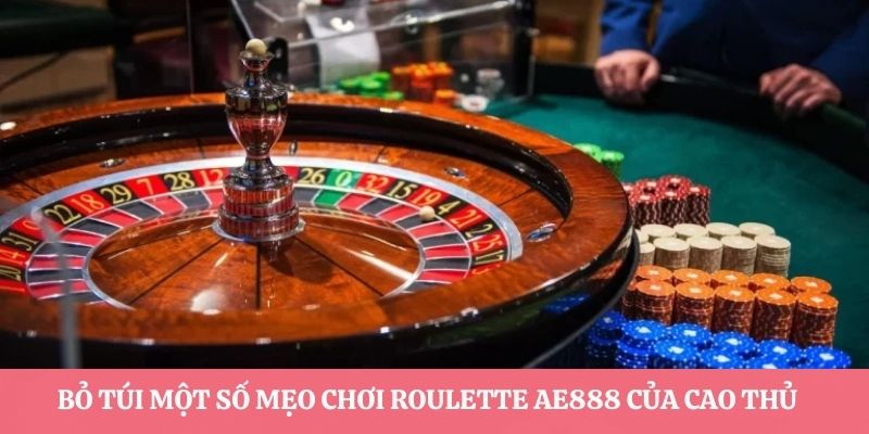 Bỏ túi một số mẹo chơi Roulette AE888 của cao thủ