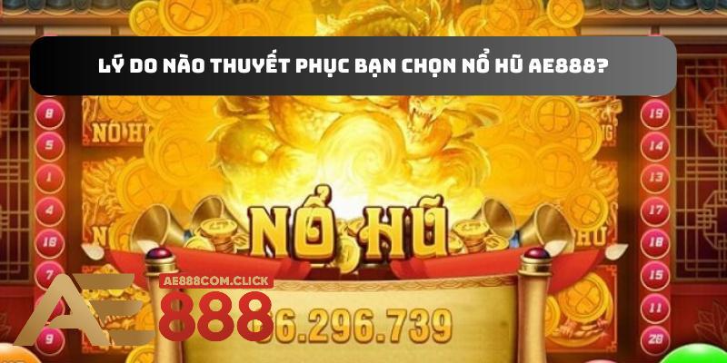 Lý do thuyết phục bet thủ Việt giải trí tại Nổ Hũ AE888